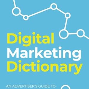 Digital Marketing Dictionary: An Advertisers Guide to Online Marketing Paperback – August 26, 2023